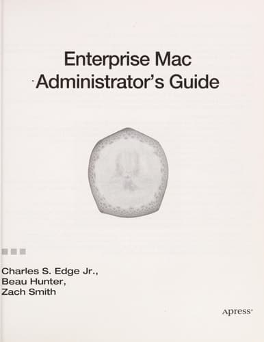 Enterprise Mac Administrators Guide