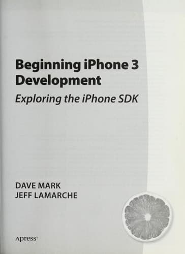 Beginning iPhone 3 Development: Exploring the iPhone SDK