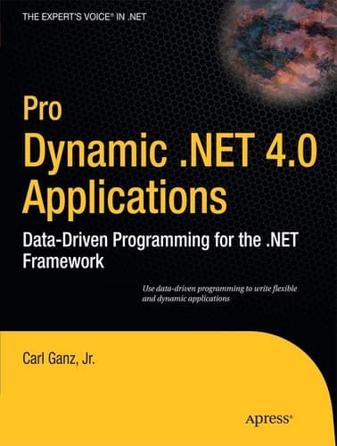 Pro Dynamic .NET 4.0 Applications Data-Driven Programming for the .NET Framework