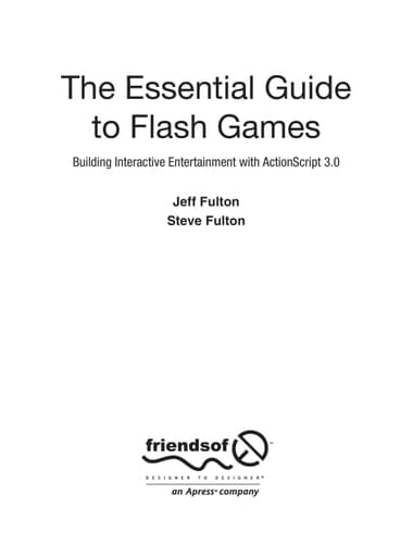 The Essential Guide to Flash Games Building Interactive Entertainment with ActionScript