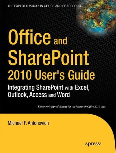 Office and SharePoint 2010 User's Guide Integrating SharePoint with Excel, Outlook, Access and Word
