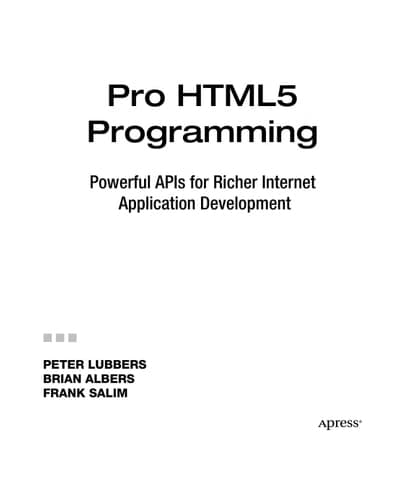 Pro HTML5 Programming: Powerful APIs for Richer Internet Application Development (Expert's Voice in Web Development)