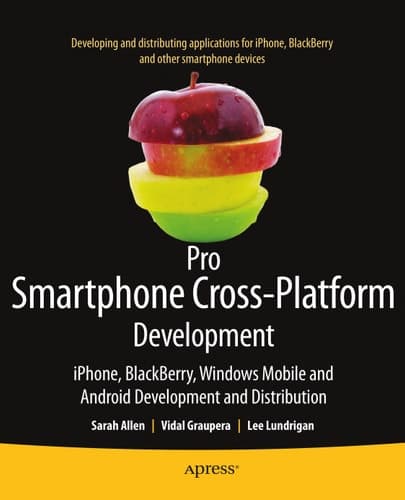 Pro Smartphone Cross-Platform Development iPhone, Blackberry, Windows Mobile and Android Development and Distribution