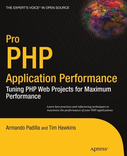 Pro PHP Application Performance: Tuning PHP Web Projects for Maximum Performance (Expert's Voice in Open Source)