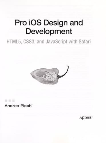 Pro iOS Web Design and Development HTML5, CSS3, and JavaScript with Safari