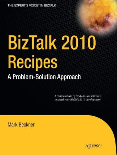BizTalk 2010 Recipes A Problem-Solution Approach
