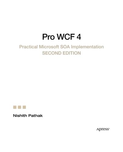 Pro WCF 4: Practical Microsoft SOA Implementation (Expert's Voice in .NET)