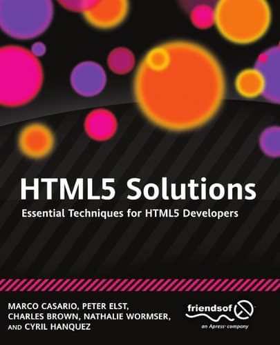 HTML5 Solutions Essential Techniques for HTML5 Developers