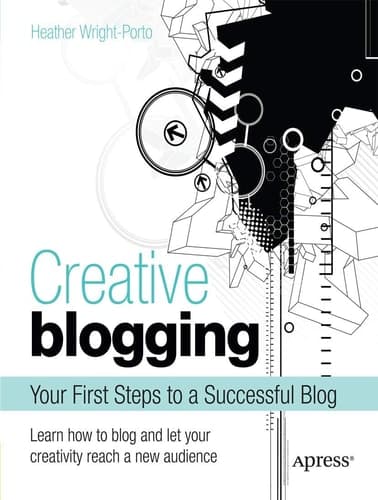 Creative Blogging Your First Steps to a Successful Blog