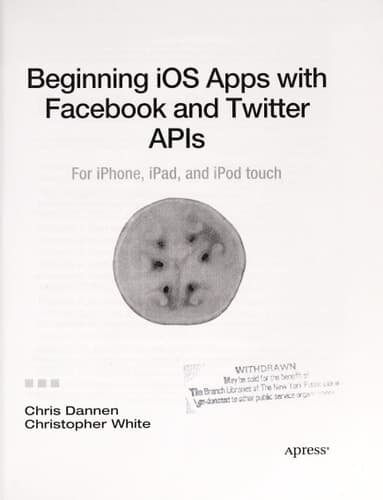 Beginning iOS Apps with Facebook and Twitter APIs for iPhone, iPad, and iPod touch