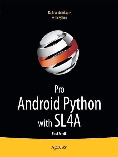 Pro Android Python with SL4A Writing Android Native Apps Using Python, Lua, and Beanshell