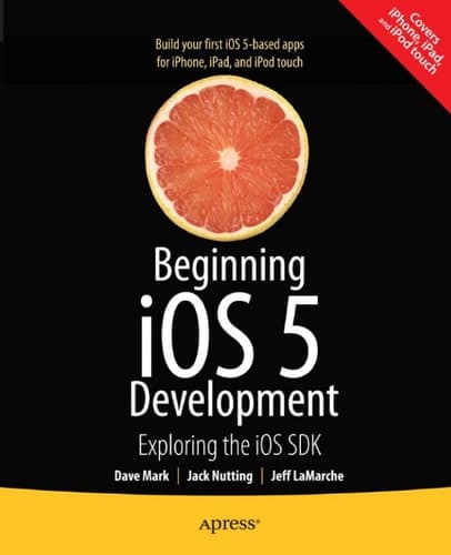 Beginning iOS 5 Development Exploring the iOS SDK