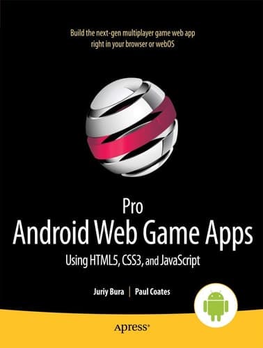 Pro Android Web Game Apps Using HTML5, CSS3 and JavaScript
