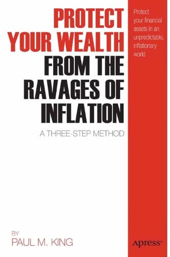 Protect Your Wealth from the Ravages of Inflation A Three-Step Method