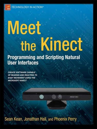 Meet the Kinect An Introduction to Programming Natural User Interfaces