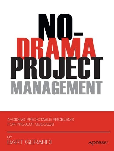 No-Drama Project Management Avoiding Predictable Problems for Project Success