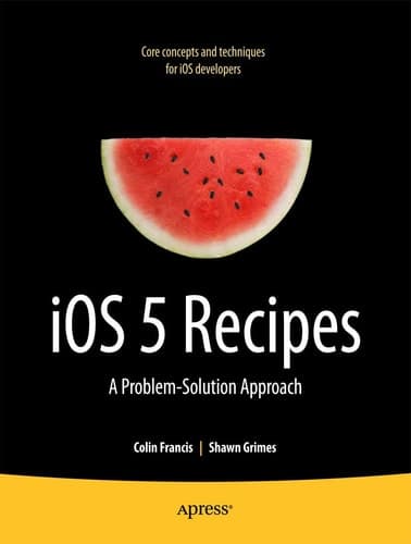 iOS 5 Recipes A Problem-Solution Approach