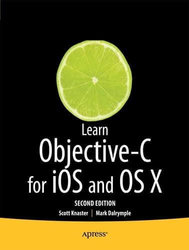 Learn Objective-C on the Mac For OS X and iOS