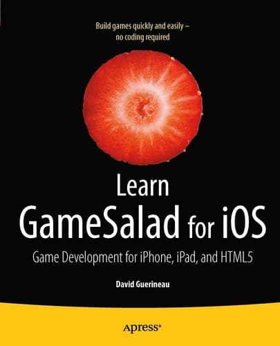 Learn GameSalad for iOS Game Development for iPhone, iPad, and HTML5