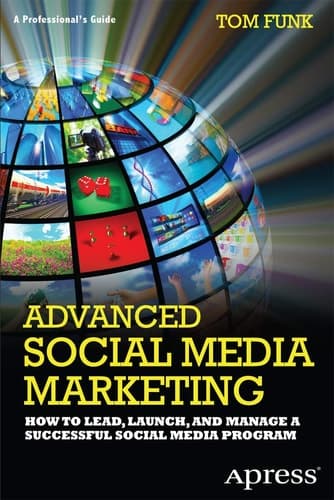 Advanced Social Media Marketing How to Lead, Launch, and Manage a Successful Social Media Program