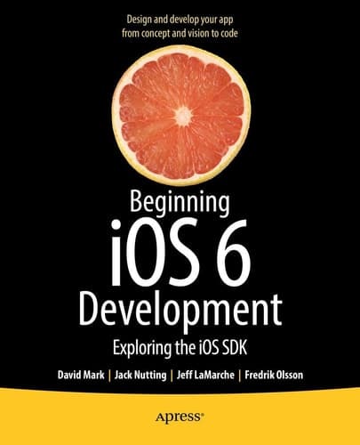 Beginning iOS 6 Development Exploring the iOS SDK