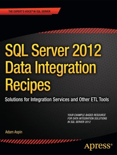 SQL Server 2012 Data Integration Recipes Solutions for Integration Services and Other ETL Tools