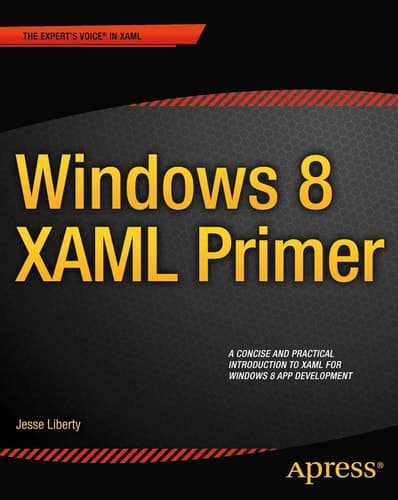 Windows 8 XAML Primer Your essential guide to Windows 8 development