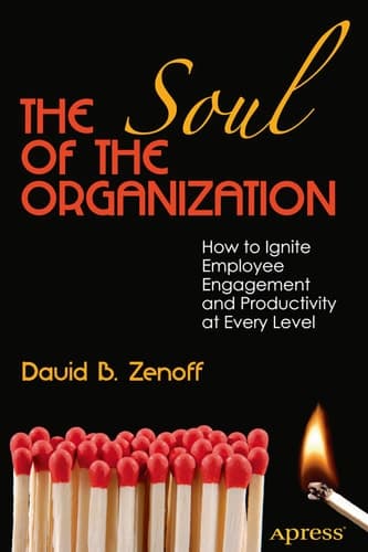 The Soul of the Organization How to Ignite Employee Engagement and Productivity at Every Level