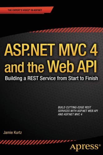 ASP.NET MVC 4 and the Web API Building a REST Service from Start to Finish