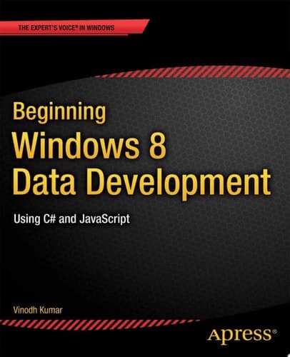 Beginning Windows 8 Data Development Using C# and JavaScript