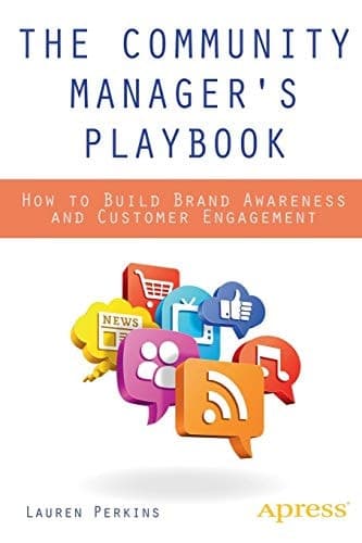 The Community Manager's Playbook How to Build Brand Awareness and Customer Engagement