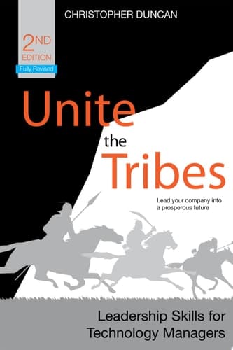 Unite the Tribes Leadership Skills for Technology Managers