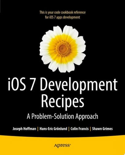 IOS 7 Development Recipes Problem-Solution Approach