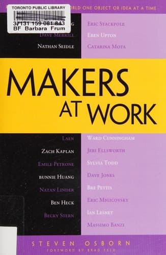 Makers at Work Folks Reinventing the World One Object Or Idea at a Time