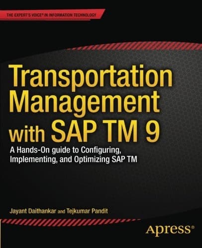 Transportation Management with SAP TM 9 A Hands-on Guide to Configuring, Implementing, and Optimizing SAP TM