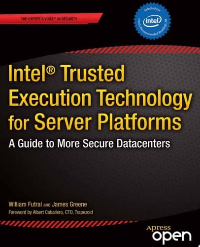 Intel® Trusted Execution Technology for Server Platforms A Guide to More Secure Datacenters
