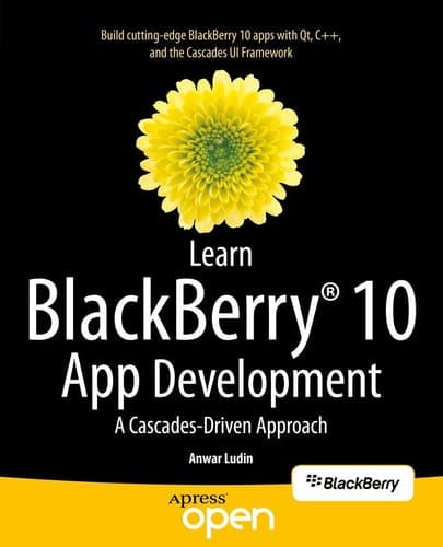 Learn BlackBerry 10 App Development A Cascades-Driven Approach