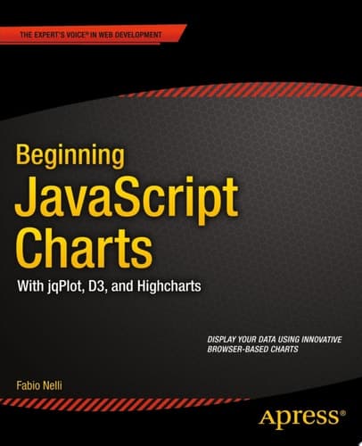 Beginning JavaScript Charts With JqPlot, D3, and Highcharts