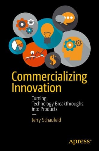 Commercializing Innovation Turning Technology Breakthroughs into Products