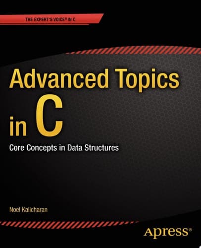Advanced Topics in C Core Concepts in Data Structures