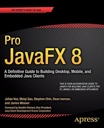 Pro JavaFX 8 A Definitive Guide to Building Desktop, Mobile, and Embedded Java Clients