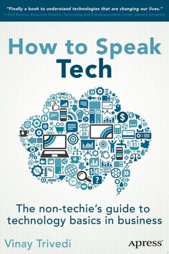 How to Speak Tech The Non-Techie's Guide to Technology Basics in Business