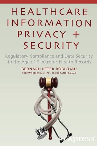 Healthcare Information Privacy and Security Regulatory Compliance and Data Security in the Age of Electronic Health Records