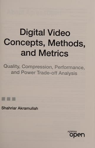Digital Video Concepts, Methods, and Metrics Quality, Compression, Performance, and Power Trade-off Analysis