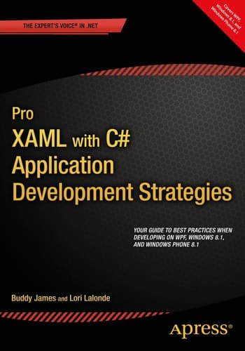Pro XAML with C# From Design to Deployment on WPF, Windows Store and Windows Phone