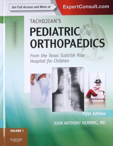 Tachdjian's Pediatric Orthopaedics From the Texas Scottish Rite Hospital for Childern