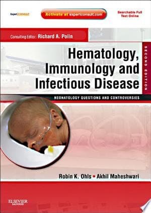 Hematology, Immunology and Infectious Disease: Neonatology Questions and Controversies Expert Consult - Online and Print