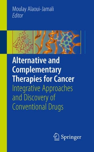 Alternative and Complementary Therapies for Cancer Integrative Approaches and Discovery of Conventional Drugs