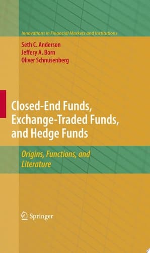 Closed-End Funds, Exchange-Traded Funds, and Hedge Funds Origins, Functions, and Literature