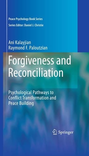 Forgiveness and Reconciliation Psychological Pathways to Conflict Transformation and Peace Building